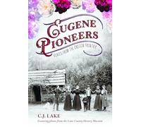 Eugene Pioneers: Voices from the Oregon Frontier (American Heritage)
