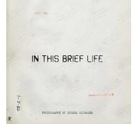 Eugene Richards: In This Brief Life