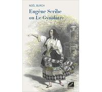 Eugène Scribe ou Le Gynolâtre