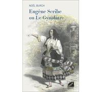 Eugène Scribe Ou Le Gynolâtre
