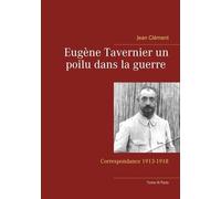 Eugène Tavernier Un Poilu Dans La Guerre - Correspondance 1913-1918 Tome 3, Paris