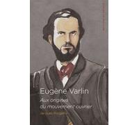Eugène Varlin Aux origines du mouvement ouvrier - Jacques Rougerie - Du Detour - broché - Biographie