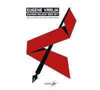 EUGENE VARLIN, OUVRIER RELIEUR 1839-1871din - Eugene Varlin - Libertalia - broché - Essai
