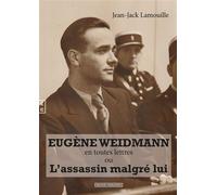 Eugène Weidmann en toutes lettres ou L'assassin malgré lui - Jean-Jack Lamouille - Complicites Eds - broché - Essai
