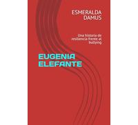 EUGENIA ELEFANTE: Una historia de resiliencia frente al bullying