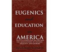 Eugenics and Education in America Institutionalized Racism and the Implications of History Ideology and Memory by Ann Gibson Winfield Ann Gibson Winfield (Auteur)