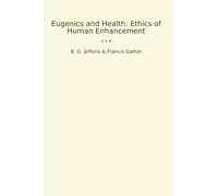 Eugenics and Health: Ethics of Human Enhancement