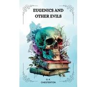 Eugenics and Other Evils by G. K. Chesterton