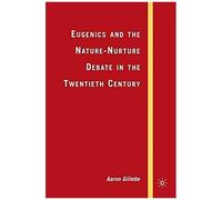 Eugenics And The Nature-Nurture Debate In The Twentieth Century