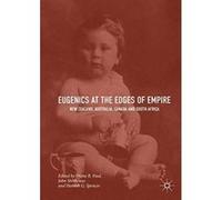 Eugenics at the Edges of Empire: New Zealand, Australia, Canada and South Africa - [Version Originale] Inconnu (Auteur)
