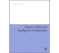 Eugenics, Race and Intelligence in Education, Continuum Studies in Education Clyde Chitty (Auteur)