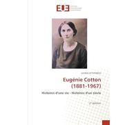 Eugénie Cotton (1881-1967): Histoires d'une vie - Histoires d'un siècle 2¿ édition