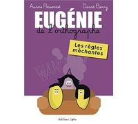 Eugénie de l'orthographe: Les règles méchantes