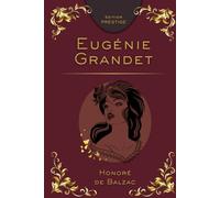 EUGÉNIE GRANDET: L’histoire bouleversante d’une jeune femme face à l’avarice et au destin Édition Prestige Collector - Texte intégral