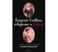 Eugénie Guillou, religieuse et putain