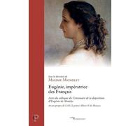 Eugénie, impératrice des Français: Actes du colloque du Centenaire de la disparition d'Eugénie de Montijo