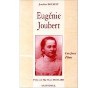 Eugénie Joubert. Une force d'âme (d'après les actes authentiques du procès de béatification)
