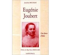 Eugénie Joubert. Une force d'âme (d'après les actes authentiques du procès de béatification) - Joachim Bouflet - Saint-Paul Eds - broché - Biographie