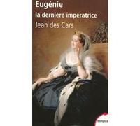 Eugenie la derniere imperatrice Jean Des Cars (Auteur)