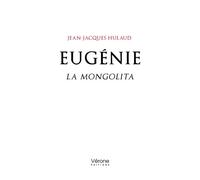 Eugénie La Mongolita - Jean-Jacques Hulaud - Verone Eds - broché - Roman
