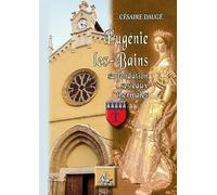 Eugénie-les-Bains: Sa fondation, ses eaux thermales