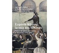Eugénie Niboyet, La Voix Des Femmes - Femme De Lettres, Journaliste Et Féministe (1796-1883)