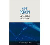 Eugénie sous les bombes - Anne Percin - Buchet Chastel - ebook (ePub) - Roman