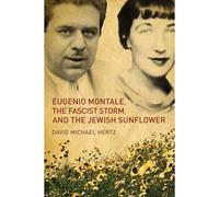 Eugenio Montale, The Fascist Storm, And The Jewish Sunflower