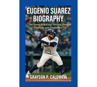 EUGENIO SUAREZ BIOGRAPHY: The Home Run King's Journey Through Triumphs and Challenges