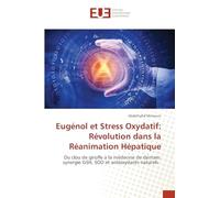 Eugénol et Stress Oxydatif: Révolution dans la Réanimation Hépatique: Du clou de girofle à la médecine de demain: synergie GSH, SOD et antioxydants naturels