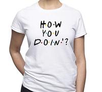 EUGINE DREAM How You Doin Joey Tribbiani Friends TV Show Gift T-Shirt Femme Blanc L