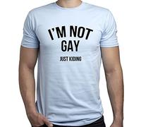 EUGINE DREAM I Am Not Gay Just Kiding Gift for Gay Tshirt Homme T-Shirt Bleu Clair L