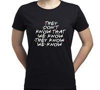 EUGINE DREAM They Dont Know That We Know Friends Gift T-Shirt Femme Noir L