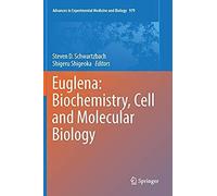 Euglena: Biochemistry, Cell And Molecular Biology
