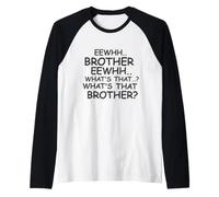 Euh.. Frère Ew... C'est Quoi ce frère ? - Meme drôle Manche Raglan