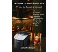 EUHOMY Ice Maker Recipe Book: 30+ Sign-ture Cocktails & Mocktails with the Instructive and Largely Accurate Adventures of Darius Washington, Who Has Never Once Regretted Bringing the Ice Maker