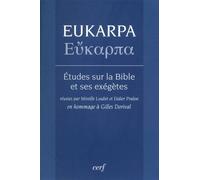 Eukarpa - etudes sur la bible et ses exegetes Etudes sur la Bible et ses exégètes : hommages à Gilles Dorival - Mireille Loubet - Cerf - broché - Etude