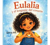 Eulalia y el lenguaje del corazon.