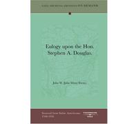 Eulogy upon the Hon. Stephen A. Douglas.