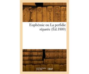 Euphémie ou La perfidie réparée - Collectif - Hachette Bnf - broché - Livre