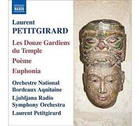 Laurent Petitgirard – Euphonia (Poème) ; Les douze gardiens du temple – NAXOS