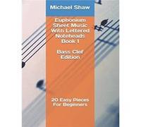 Euphonium Sheet Music With Lettered Noteheads Book 1 Bass Clef Edition 20 Easy Pieces For Beginners - Michael Shaw - Amazon Digital Services LLC KDP - Liv Michael ShawMichael Shaw (Auteur)