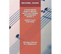 Euphonium Sheet Music With Lettered Noteheads Book 2 Bass Clef Edition 20 Easy Pieces For Beginners - Michael Shaw - Amazon Digital Services LLC KDP - Liv Michael ShawMichael Shaw (Auteur)
