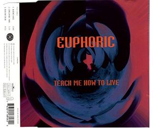 Euphoric - Teach Me How to Live