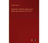 Euphrosyne. Christiane Amalie Louise Becker, Geb. Neumann (1778-1797)