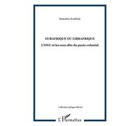 Eurafrique ou Librafrique: L'ONU et les non-dits du pacte colonial – L'Harmattan