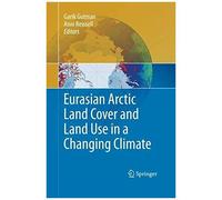 Eurasian Arctic Land Cover And Land Use In A Changing Climate