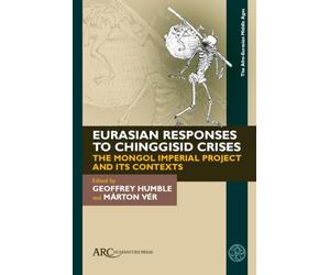Eurasian Responses to Chinggisid Crises: The Mongol Imperial Project and Its Contexts