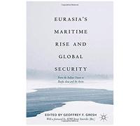 Eurasia's Maritime Rise And Global Security
