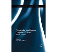 Eurasias Regional Powers Compared China India Russia Inconnu (Auteur)